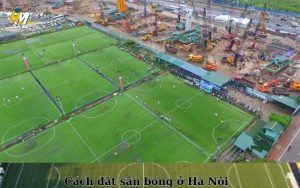 Cách đặt sân bóng ở Hà Nội