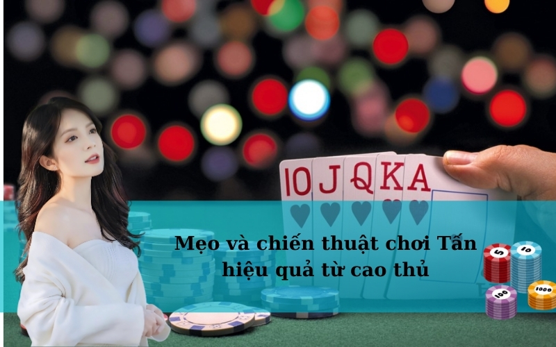 Mẹo và chiến thuật chơi Tấn hiệu quả từ cao thủ
