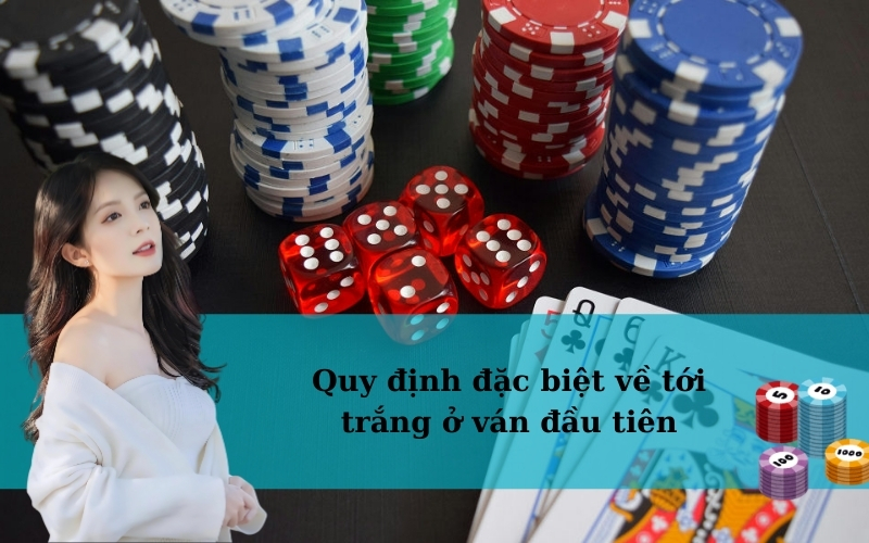 Quy định đặc biệt về tới trắng ở ván đầu tiên