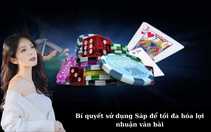 Bí quyết sử dụng Sáp để tối đa hóa lợi nhuận ván bài
