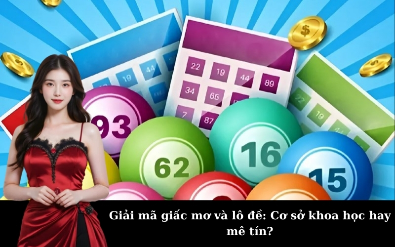 Giải mã giấc mơ và lô đề: Cơ sở khoa học hay mê tín?