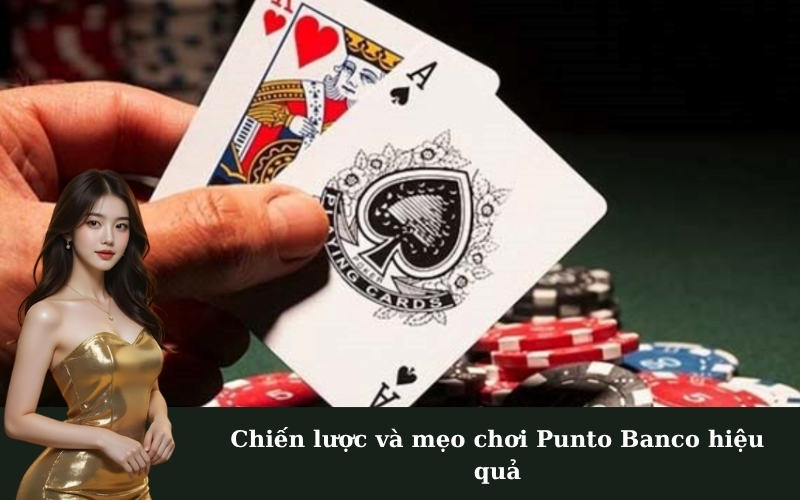 Chiến lược và mẹo chơi Punto Banco hiệu quả