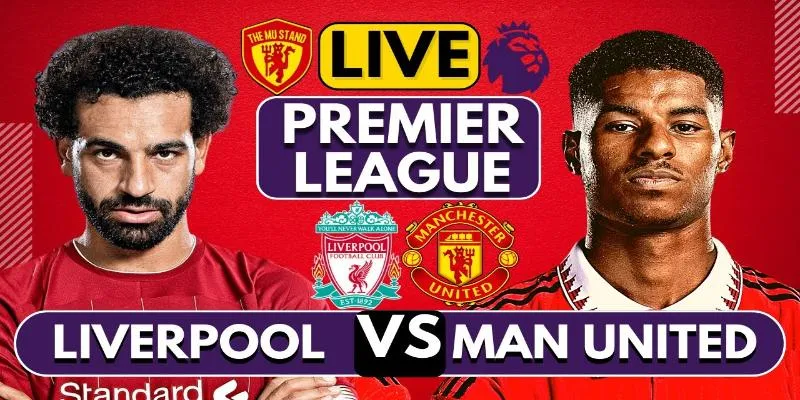 Đánh giá phong độ của MU vs Liverpool