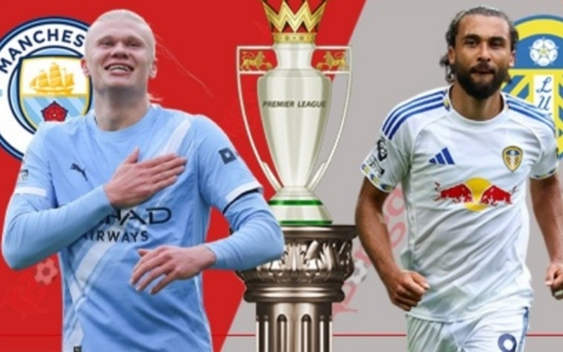 Dự đoán Leeds - Man City: Sức mạnh nhà vua – Man City khẳng định đẳng cấp