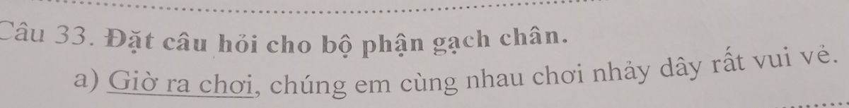 Bài tập đặt câu hỏi cho bộ phận gạch chân trong câu về giờ ra chơi và hoạt động nhảy dây