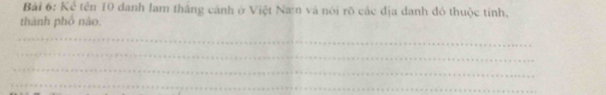 Mười danh lam thắng cảnh nổi tiếng Việt Nam kèm tỉnh thành: Vịnh Hạ Long, Phong Nha - Kẻ Bàng, Cố đô Huế, Hội An, Núi Bà Đen, Nha Trang, Vũng Tàu, Đà Lạt, Sa Pa, Mũi Né